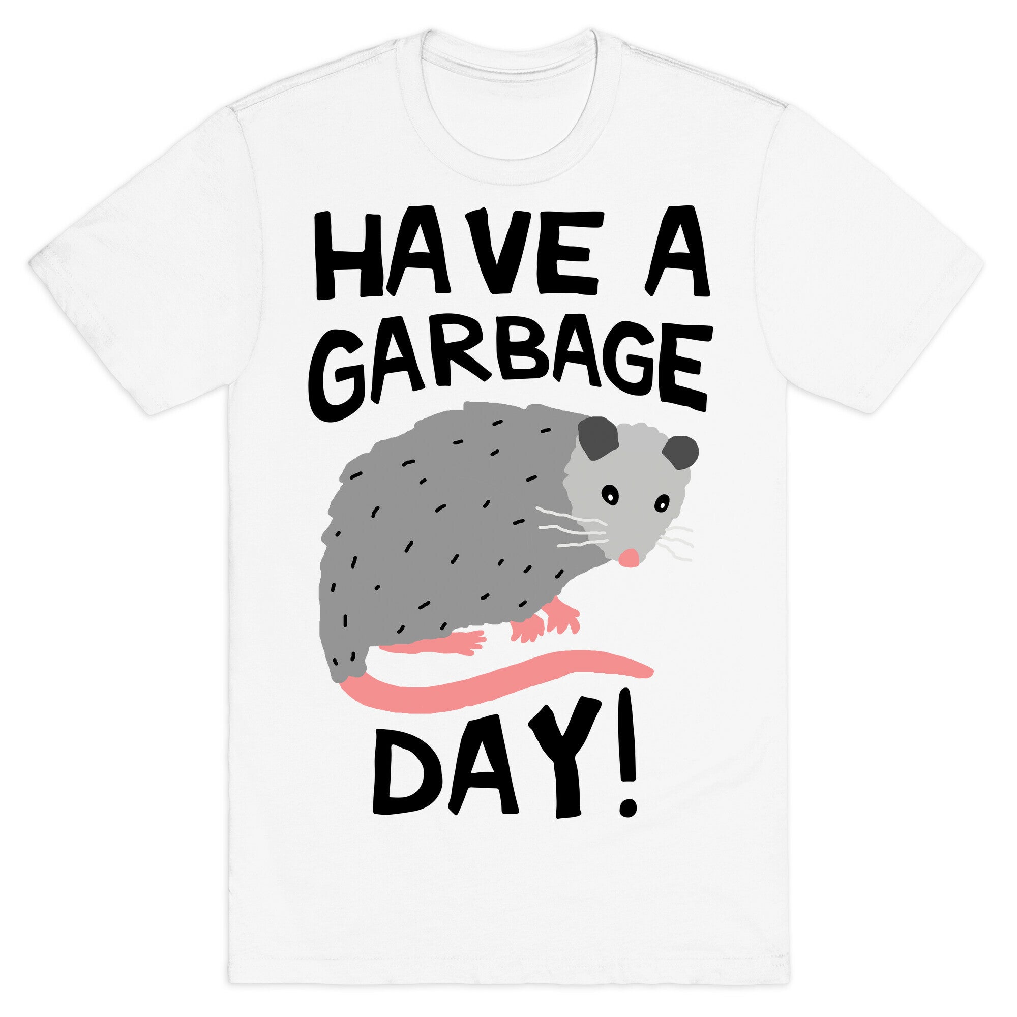 Have A Garbage Day Opossum  T-Shirt
