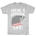 Have A Garbage Day Opossum  T-Shirt
