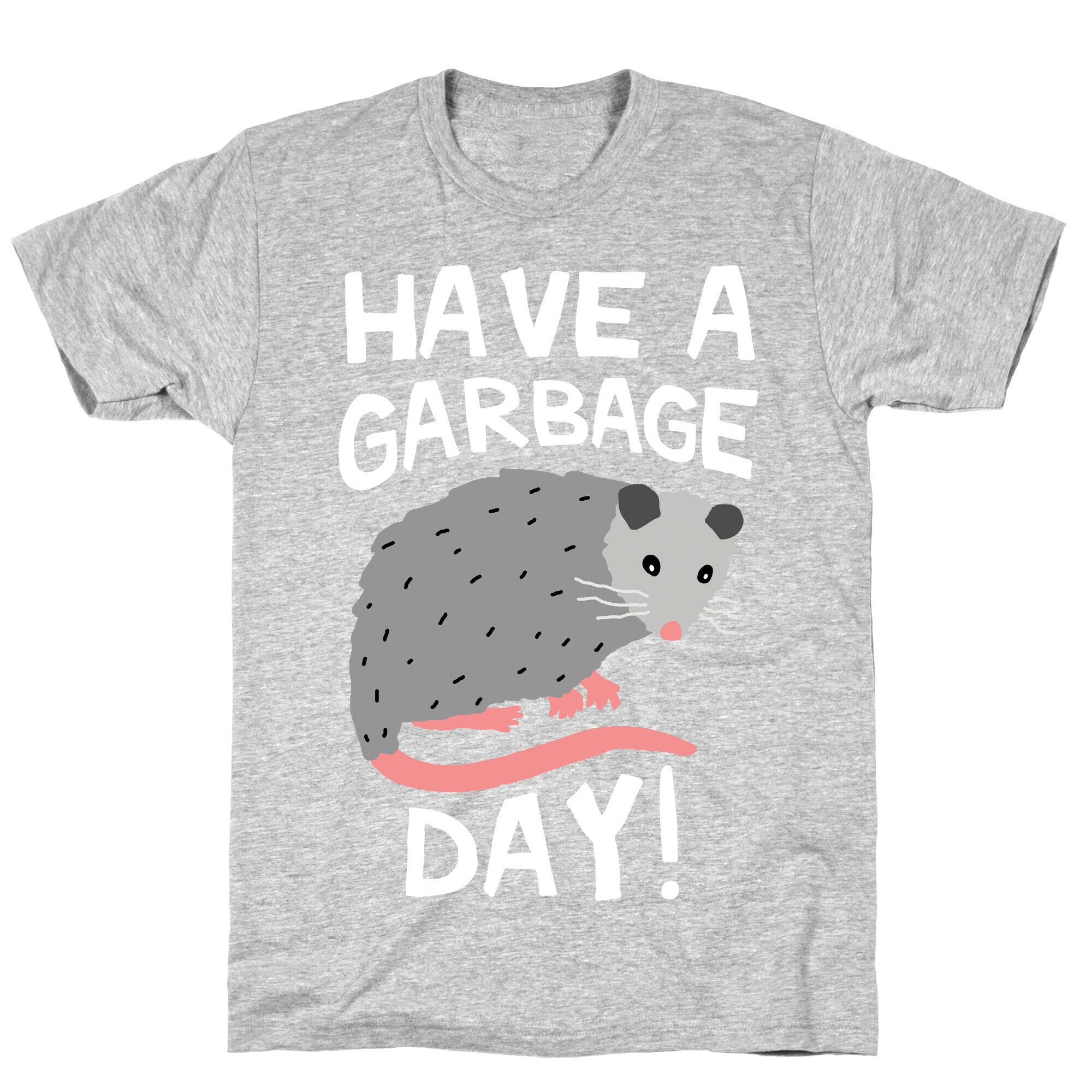Have A Garbage Day Opossum  T-Shirt