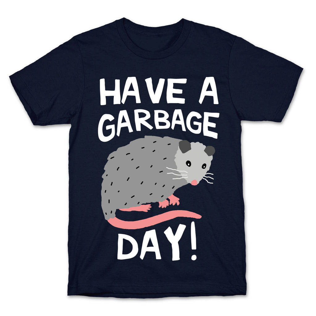 Have A Garbage Day Opossum  T-Shirt