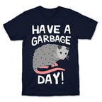 Have A Garbage Day Opossum  T-Shirt