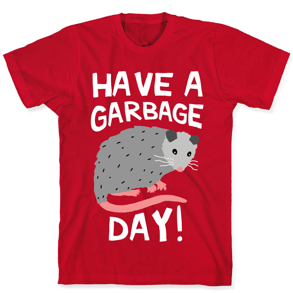 Have A Garbage Day Opossum  T-Shirt