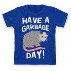 Have A Garbage Day Opossum  T-Shirt