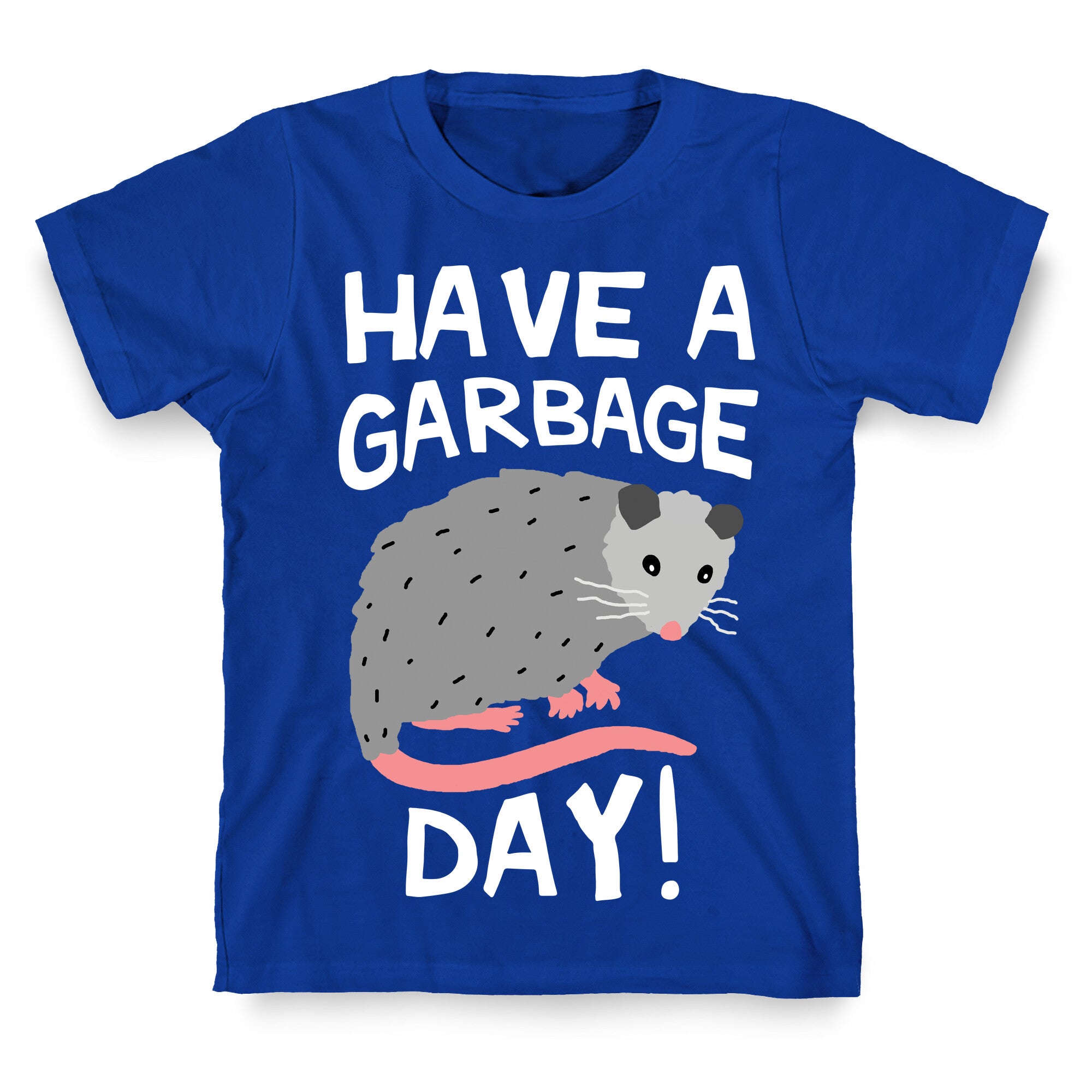 Have A Garbage Day Opossum  T-Shirt