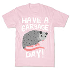 Have A Garbage Day Opossum  T-Shirt