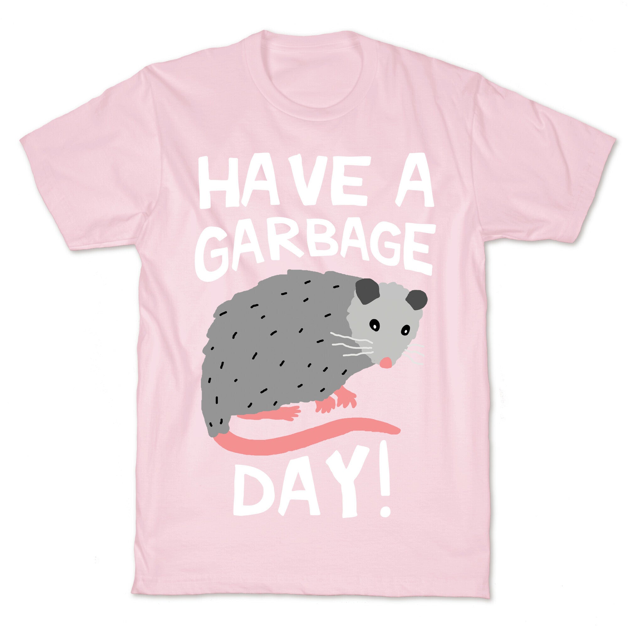 Have A Garbage Day Opossum  T-Shirt