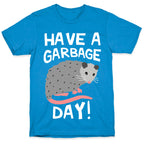 Have A Garbage Day Opossum  T-Shirt