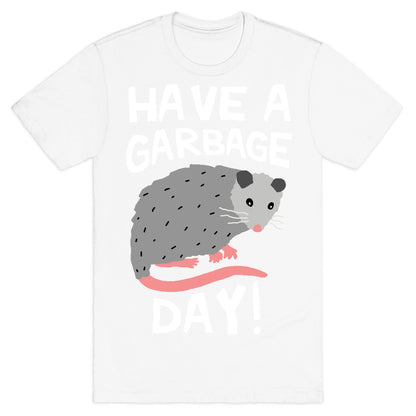 Have A Garbage Day Opossum  T-Shirt