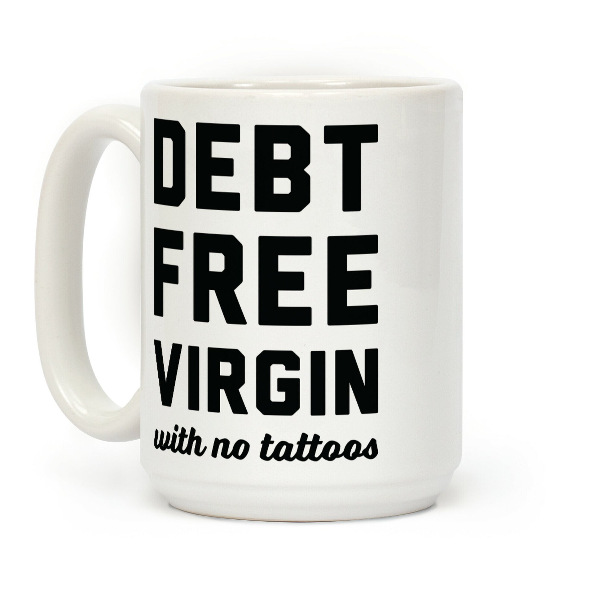 Debt Free Virgin with No Tattoos Coffee Mug