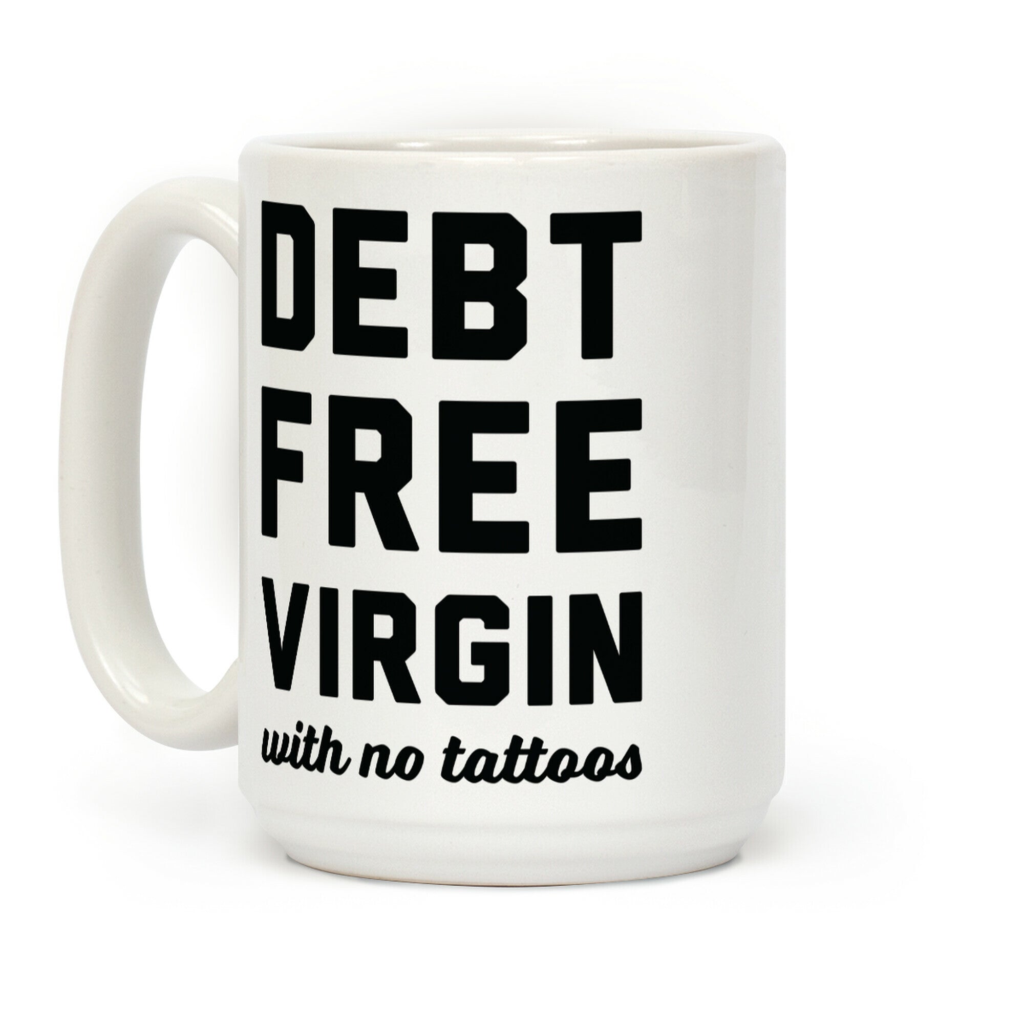 Debt Free Virgin with No Tattoos Coffee Mug