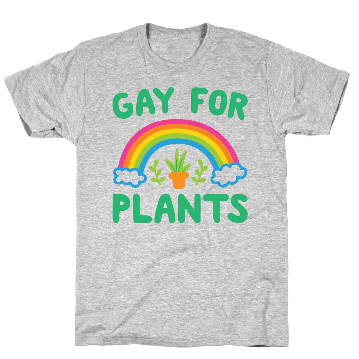 Gay For Plants T-Shirt