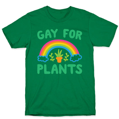 Gay For Plants T-Shirt
