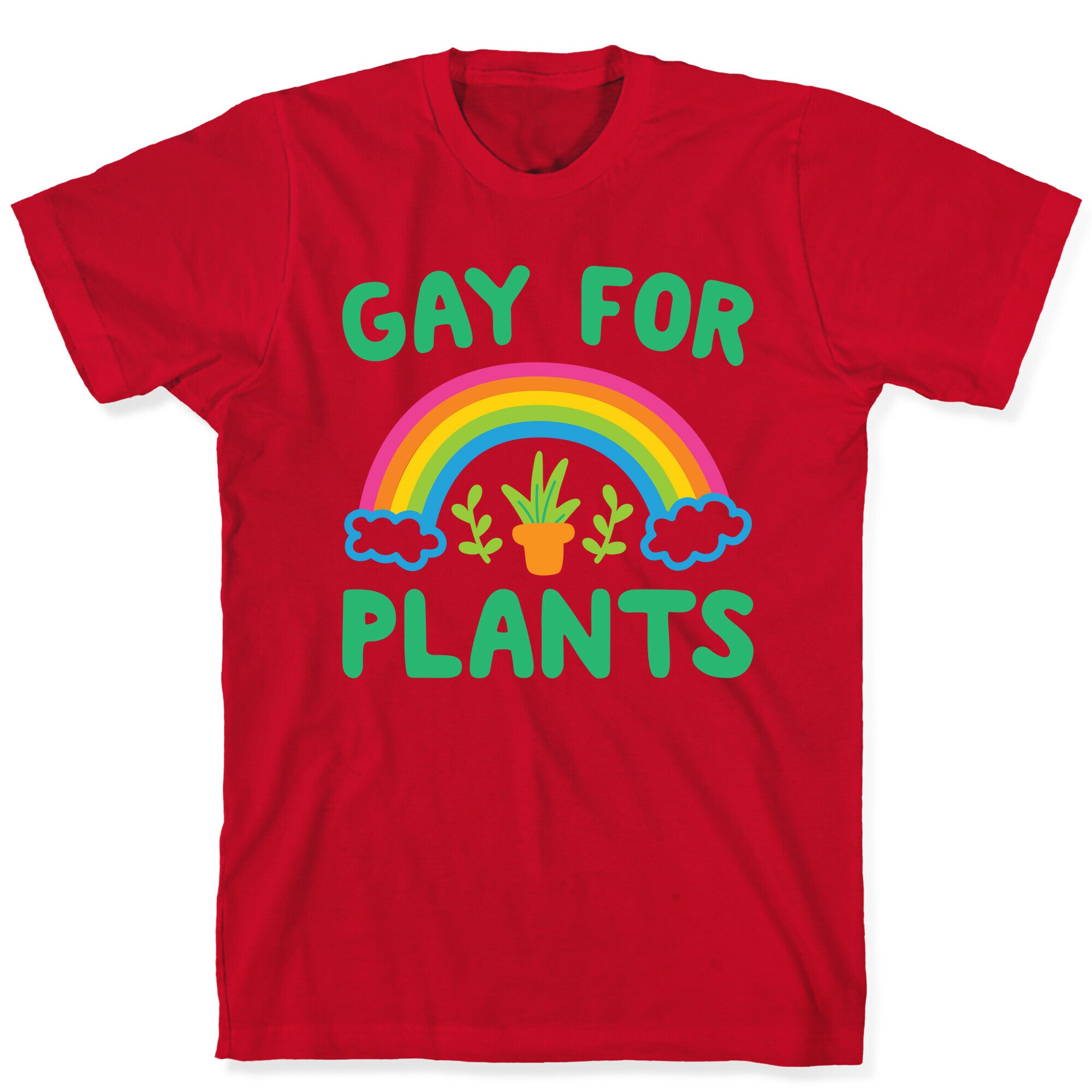 Gay For Plants T-Shirt