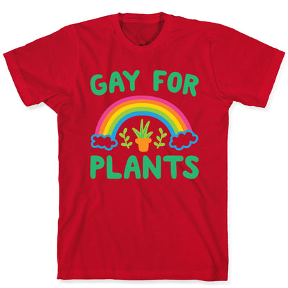 Gay For Plants T-Shirt