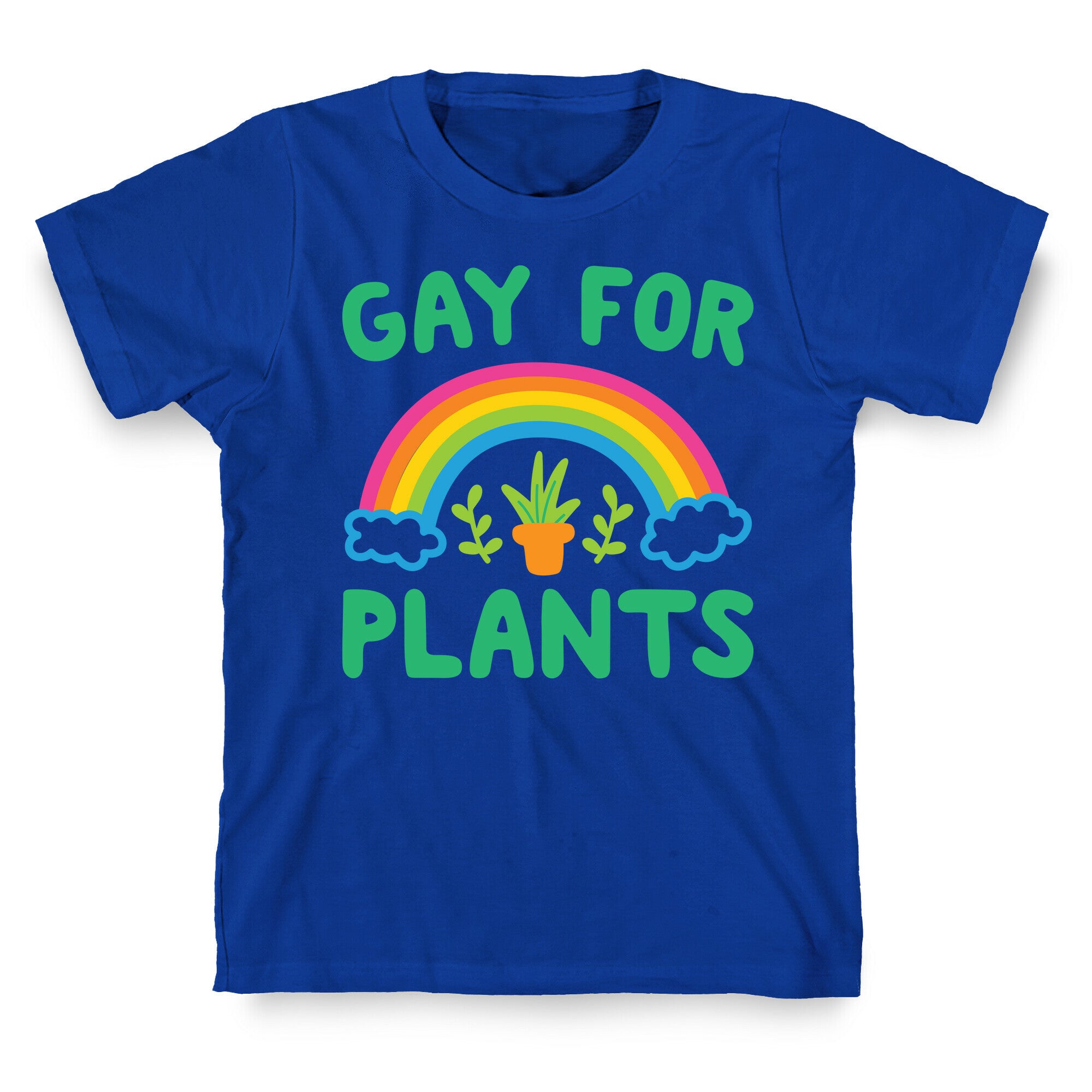 Gay For Plants T-Shirt