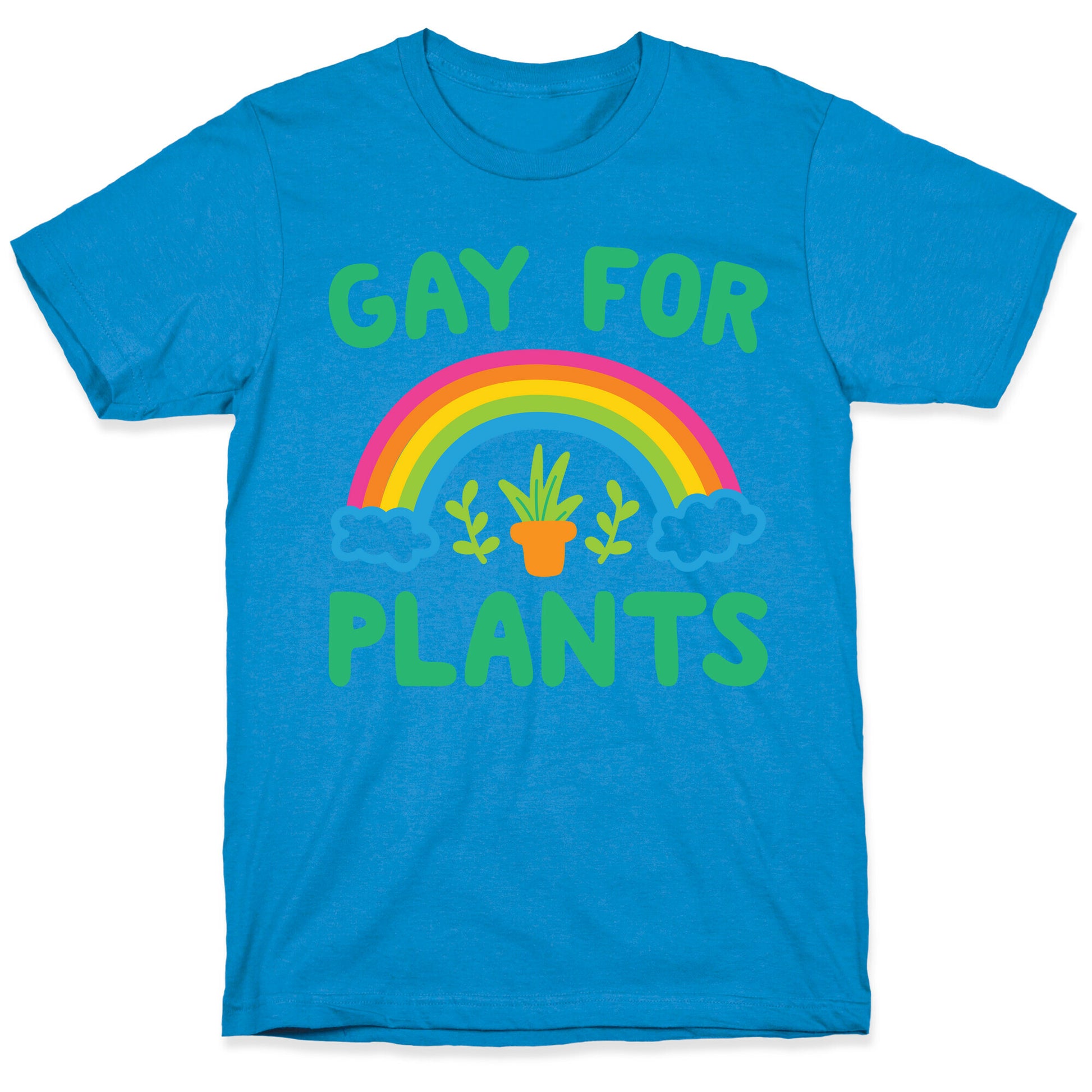Gay For Plants T-Shirt
