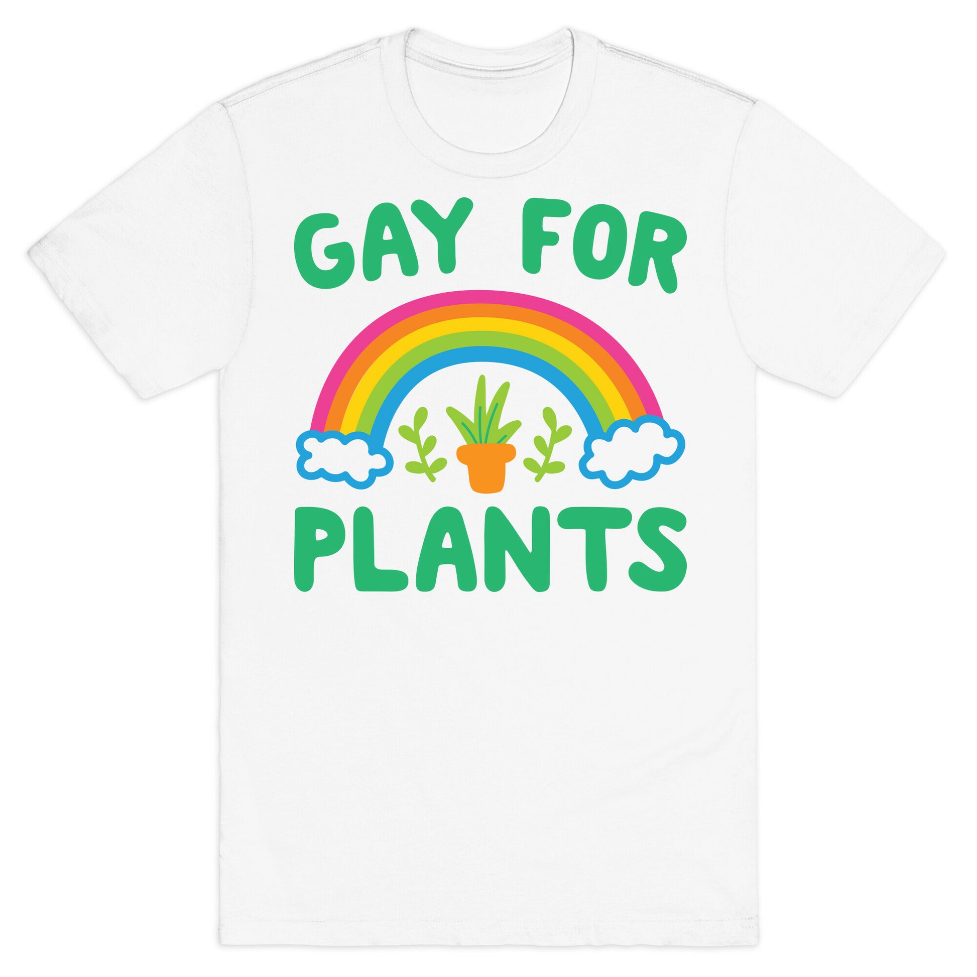 Gay For Plants T-Shirt