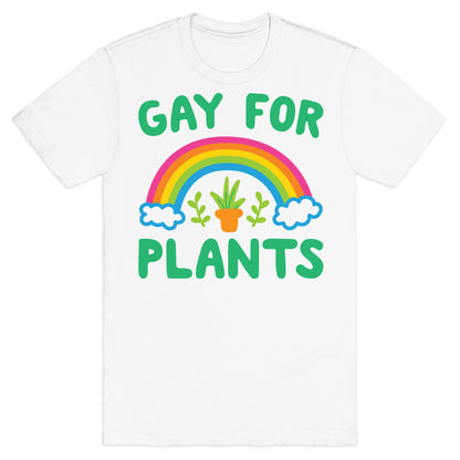 Gay For Plants T-Shirt
