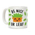 Be Nice Or Leaf Plant Coffee Mug