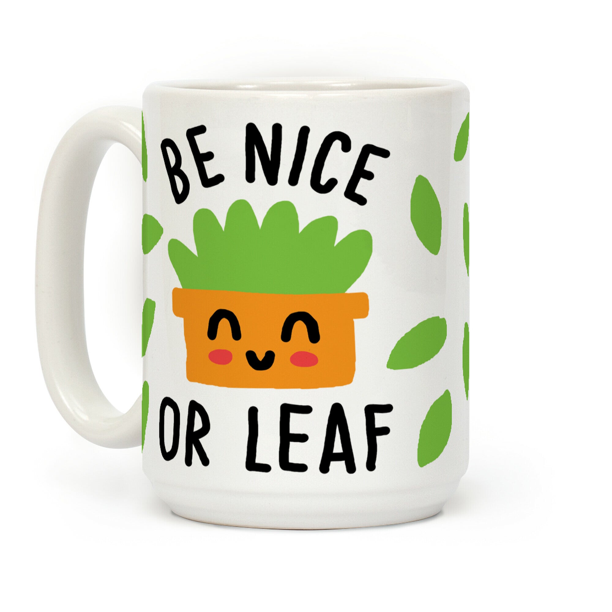 Be Nice Or Leaf Plant Coffee Mug