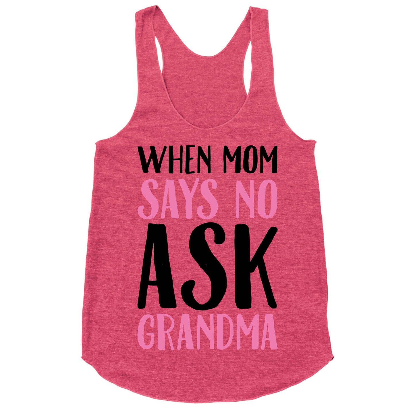 When Mom Says No Ask Grandma  Racerback Tank