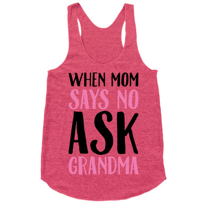 When Mom Says No Ask Grandma  Racerback Tank