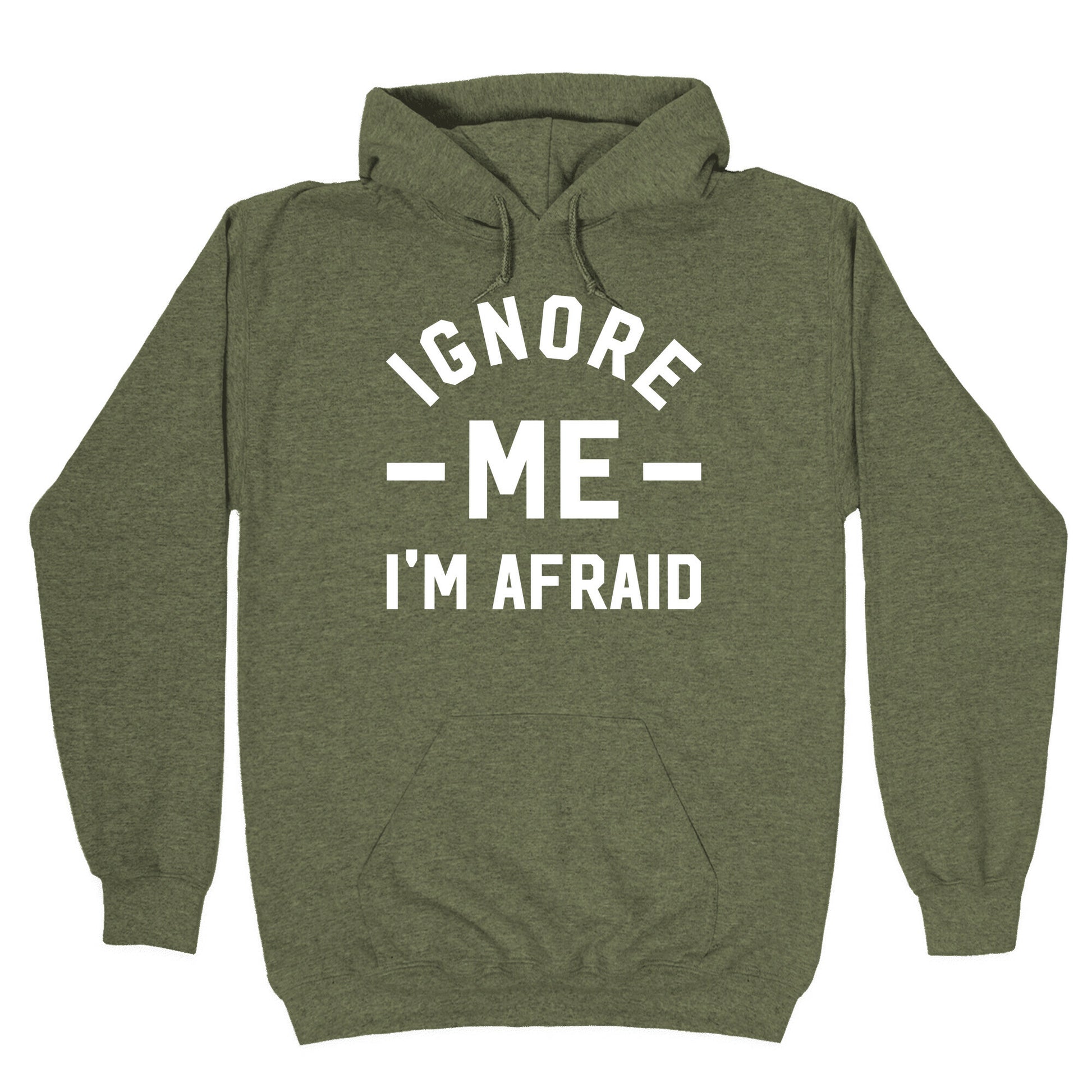 Ignore me I'm a afraid Hoodie