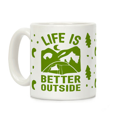 Life Is Better Outside Camping Coffee Mug
