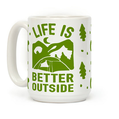 Life Is Better Outside Camping Coffee Mug