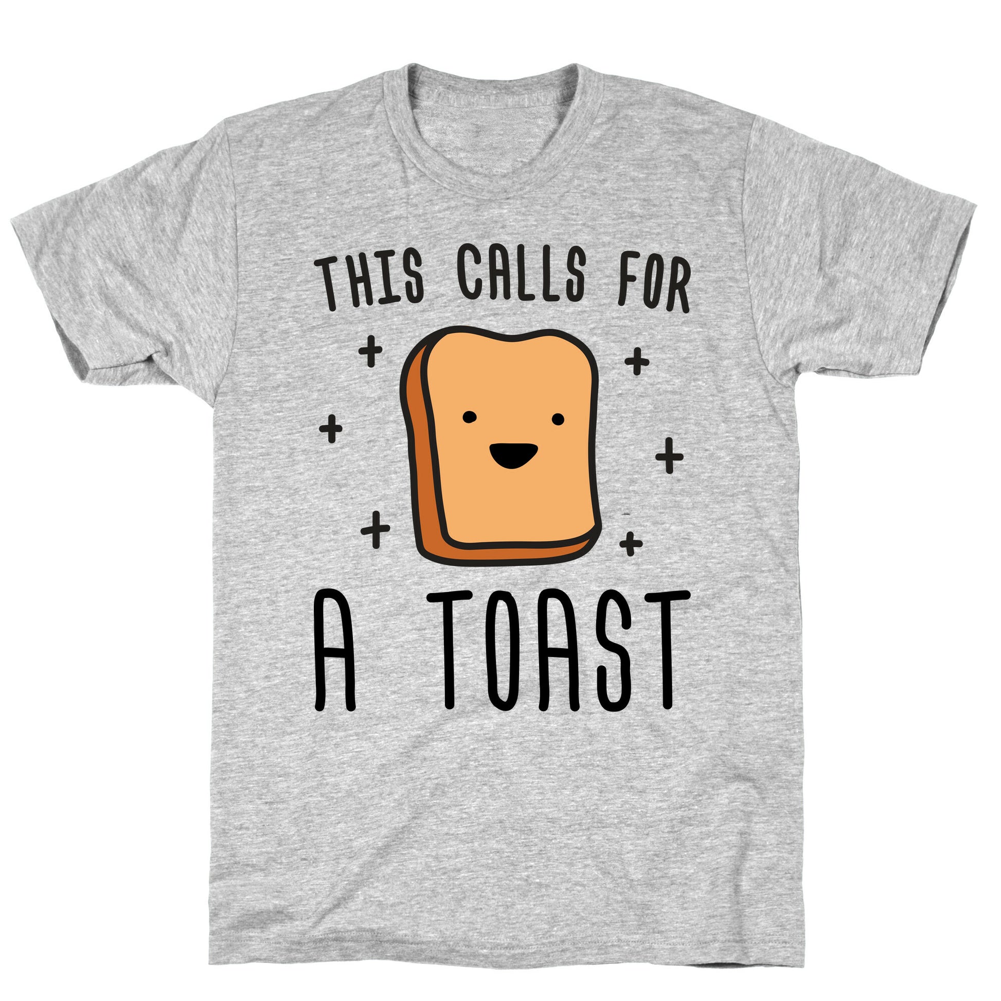 This Calls For A Toast T-Shirt