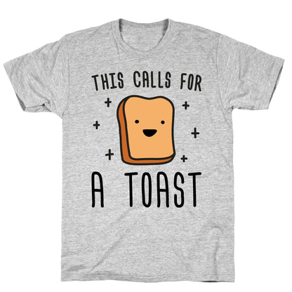 This Calls For A Toast T-Shirt