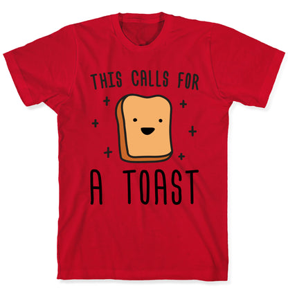 This Calls For A Toast T-Shirt