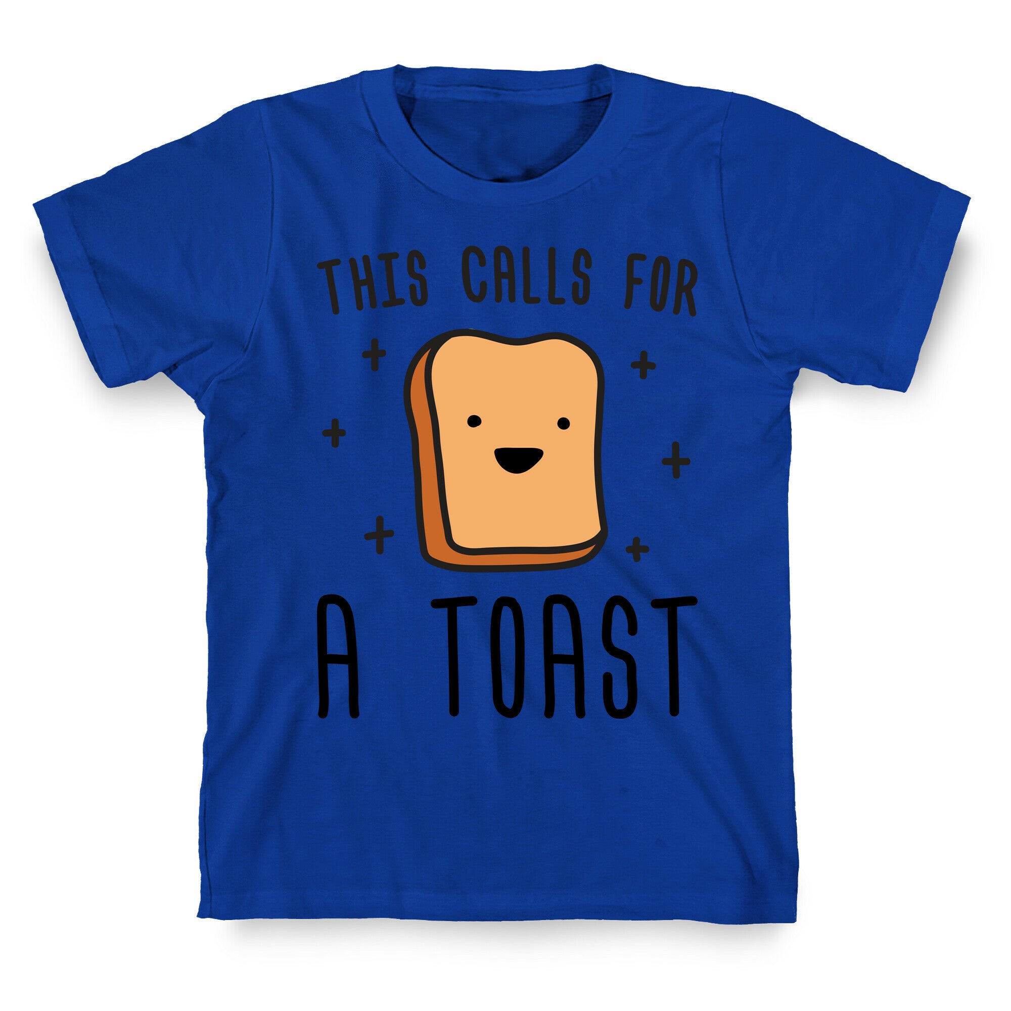 This Calls For A Toast T-Shirt