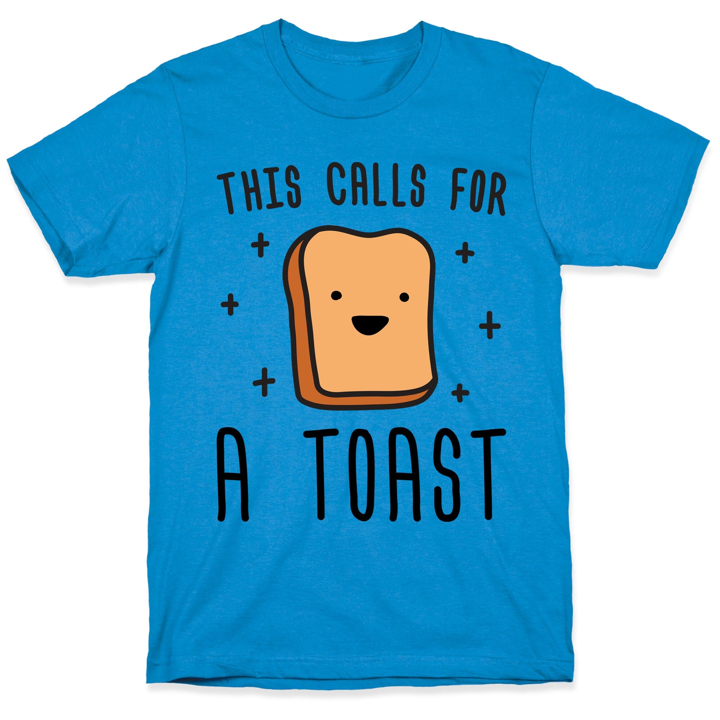 This Calls For A Toast T-Shirt