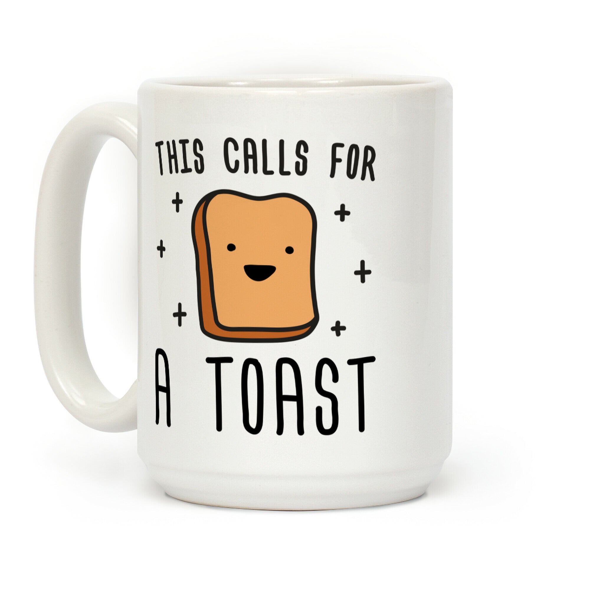 This Calls For A Toast Coffee Mug