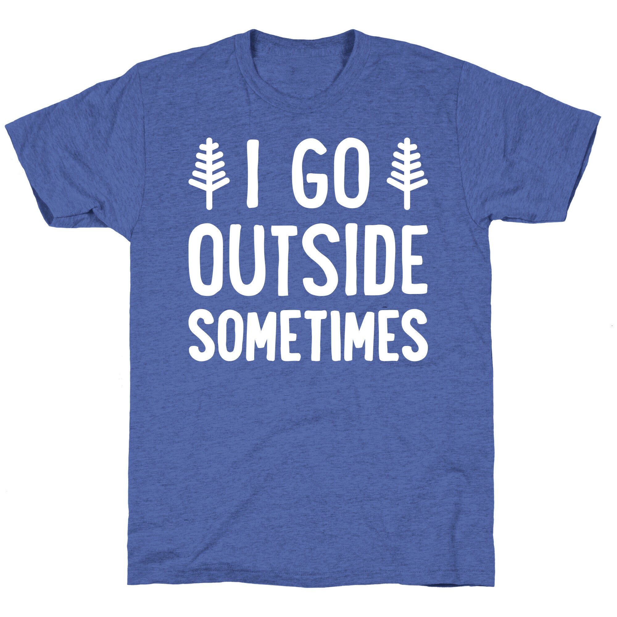 I Go Outside Sometimes Unisex Triblend Tee