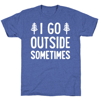I Go Outside Sometimes Unisex Triblend Tee