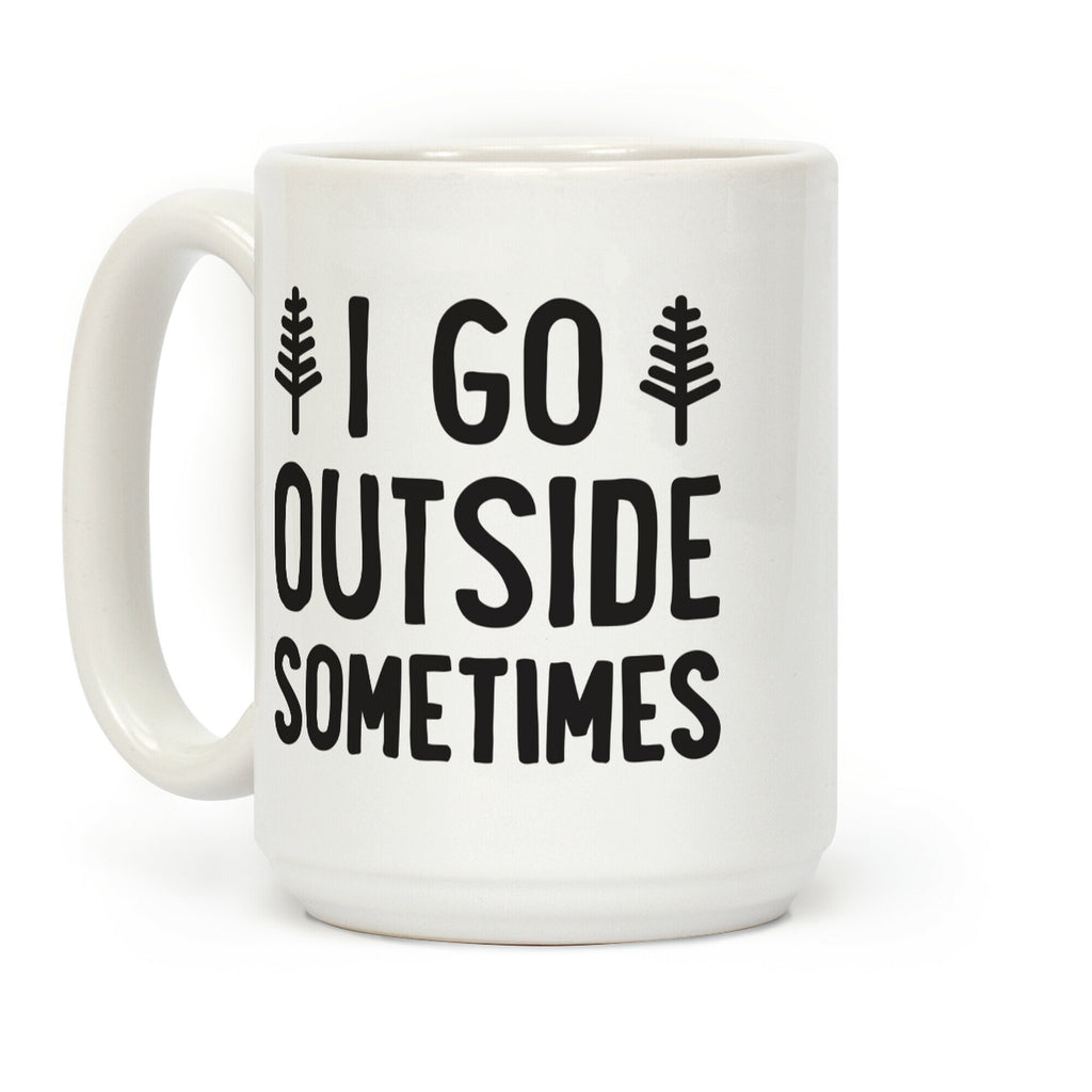 I Go Outside Sometimes Coffee Mug