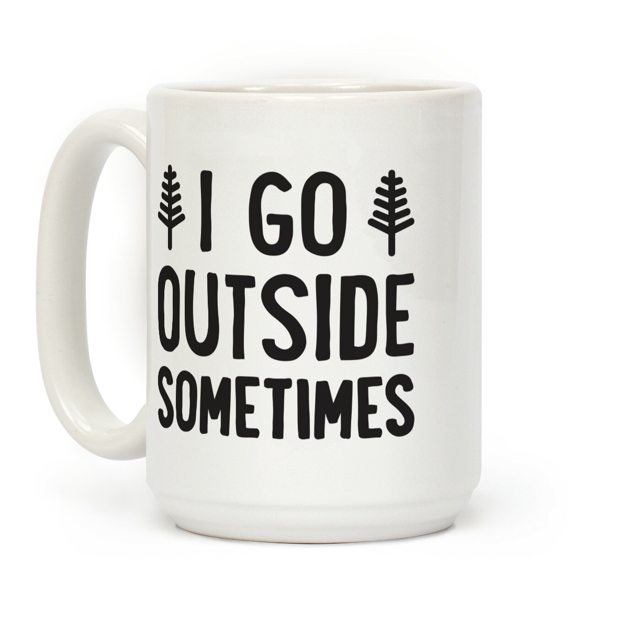 I Go Outside Sometimes Coffee Mug