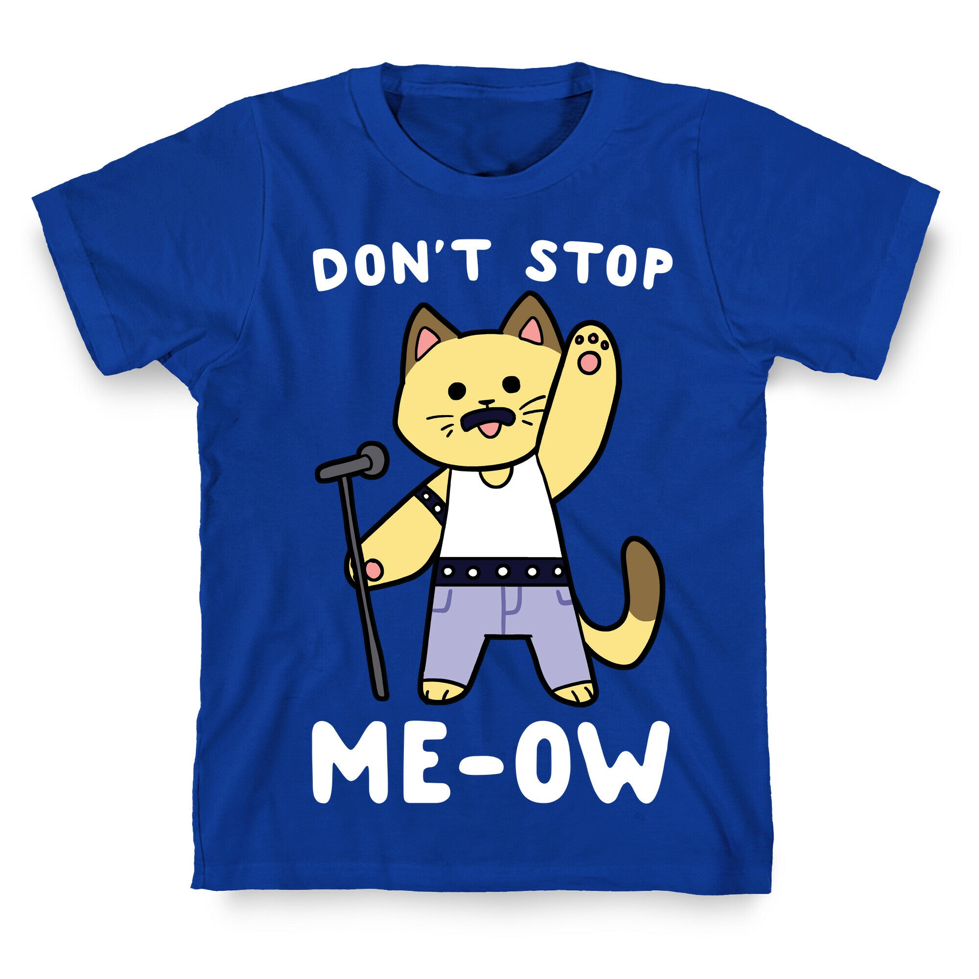 Don't Stop Me-ow T-Shirt