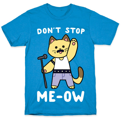 Don't Stop Me-ow T-Shirt
