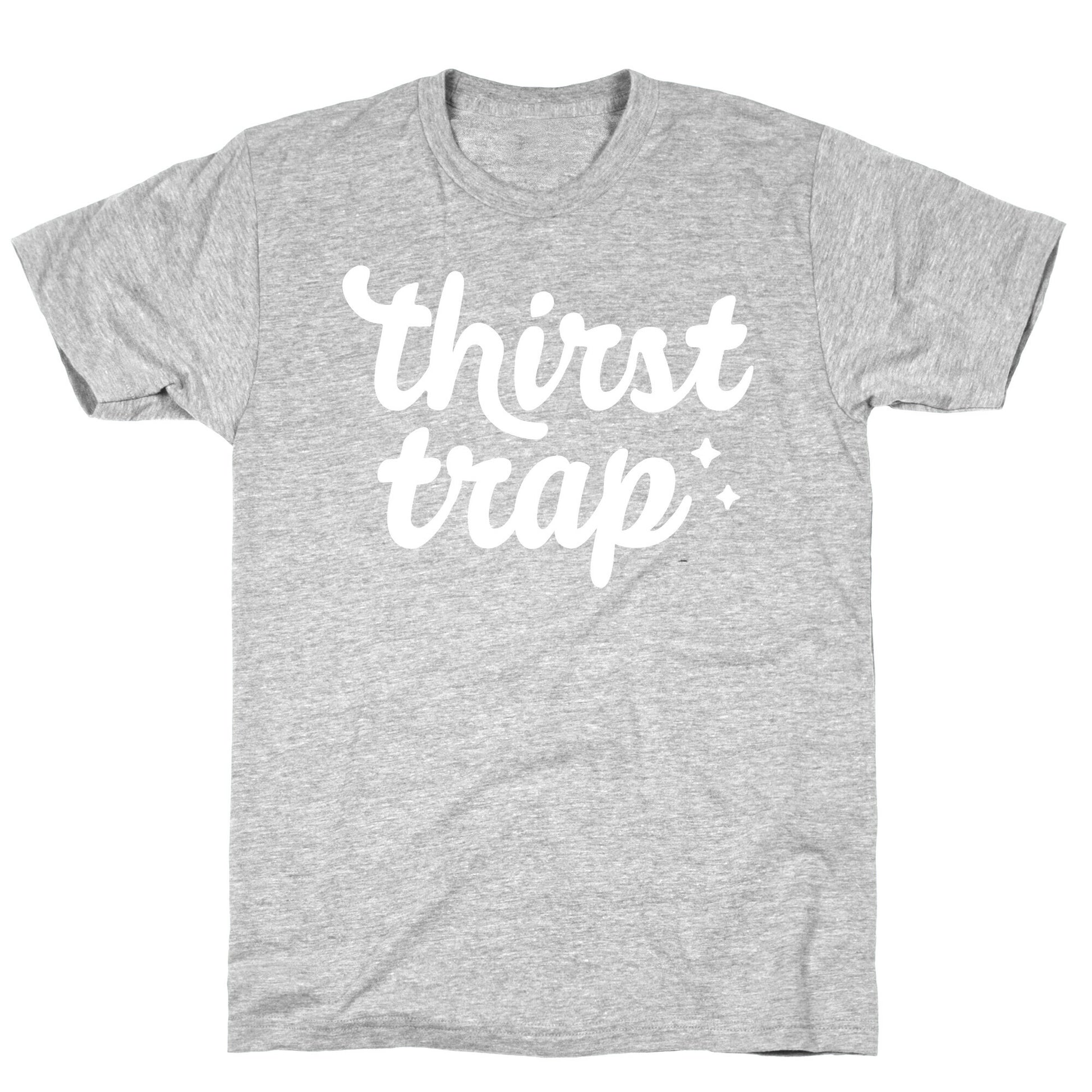 Thirst Trap T-Shirt