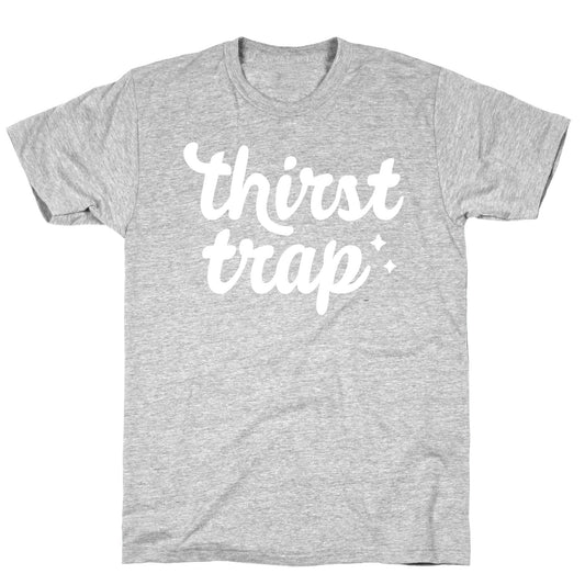 Thirst Trap T-Shirt