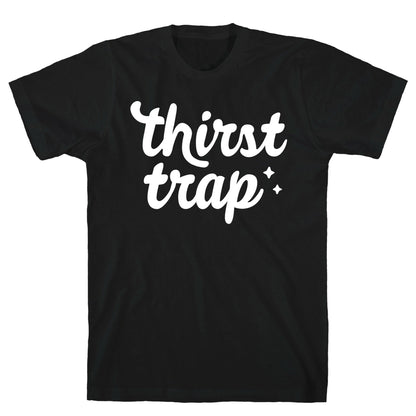 Thirst Trap T-Shirt