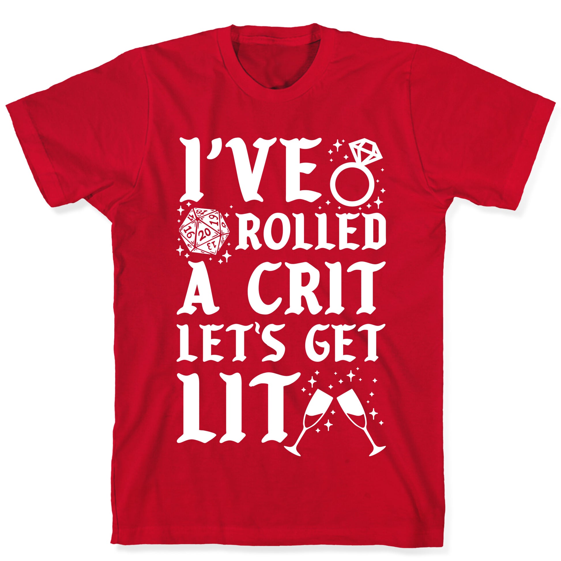 I've Rolled a Crit Let's Get Lit Wedding T-Shirt