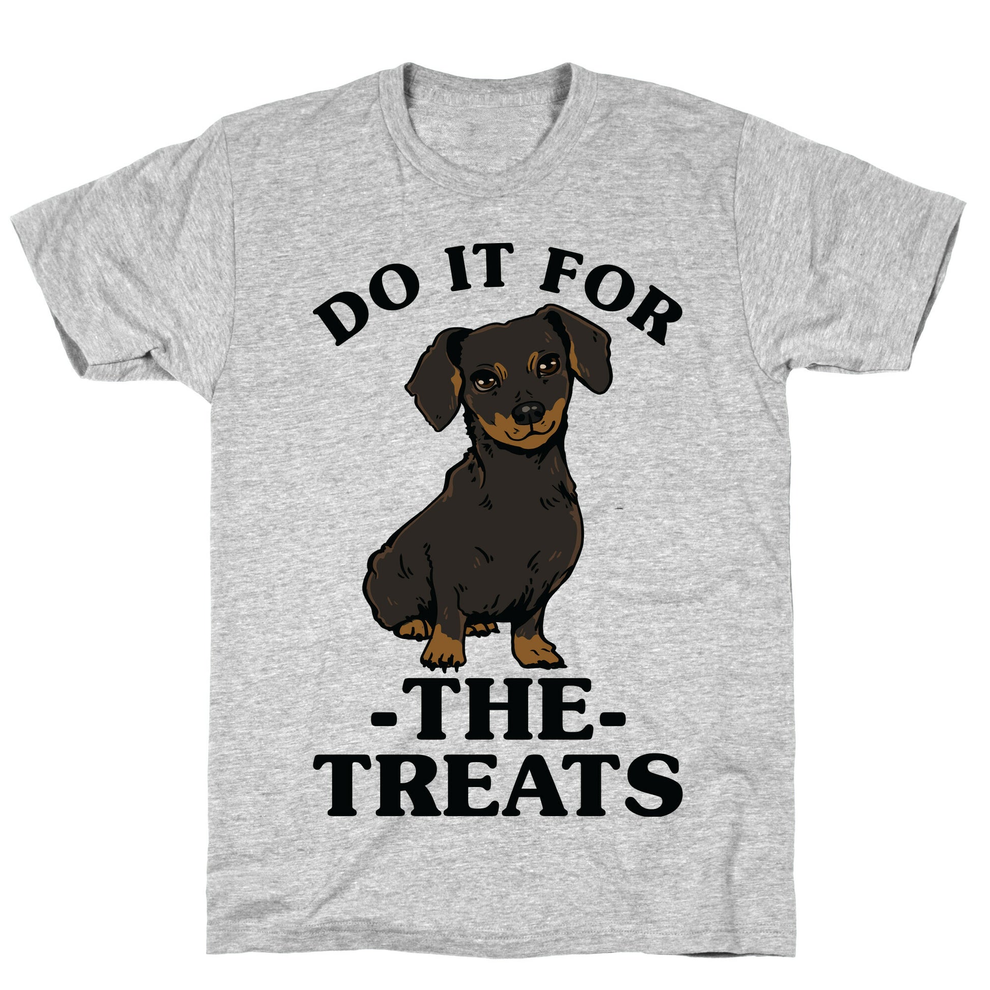 Do It For The Treats Dachshund T-Shirt