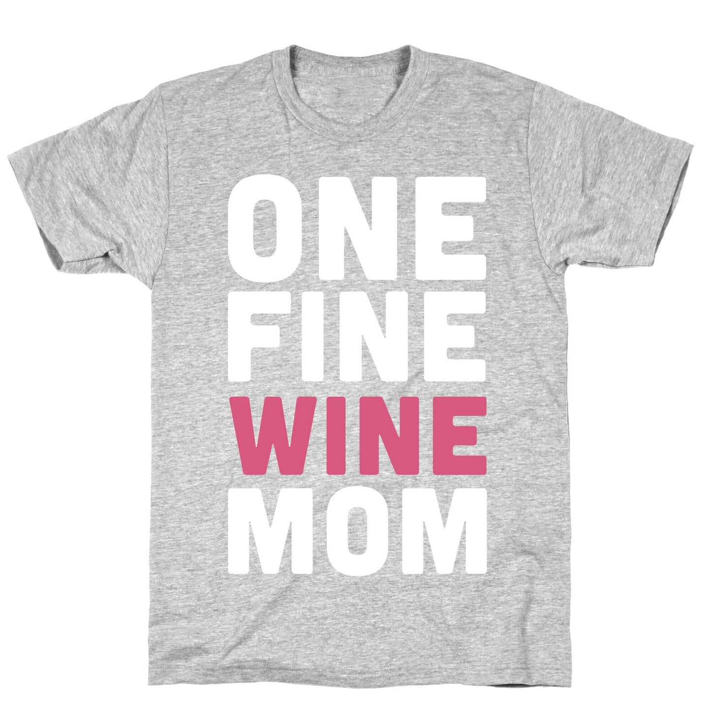 One Fine Wine Mom T-Shirt