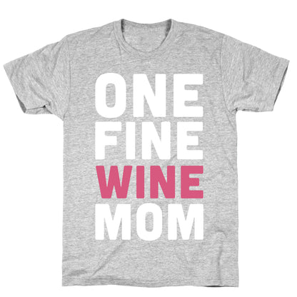 One Fine Wine Mom T-Shirt