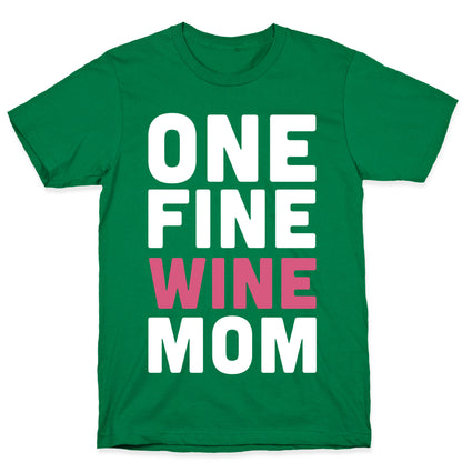 One Fine Wine Mom T-Shirt