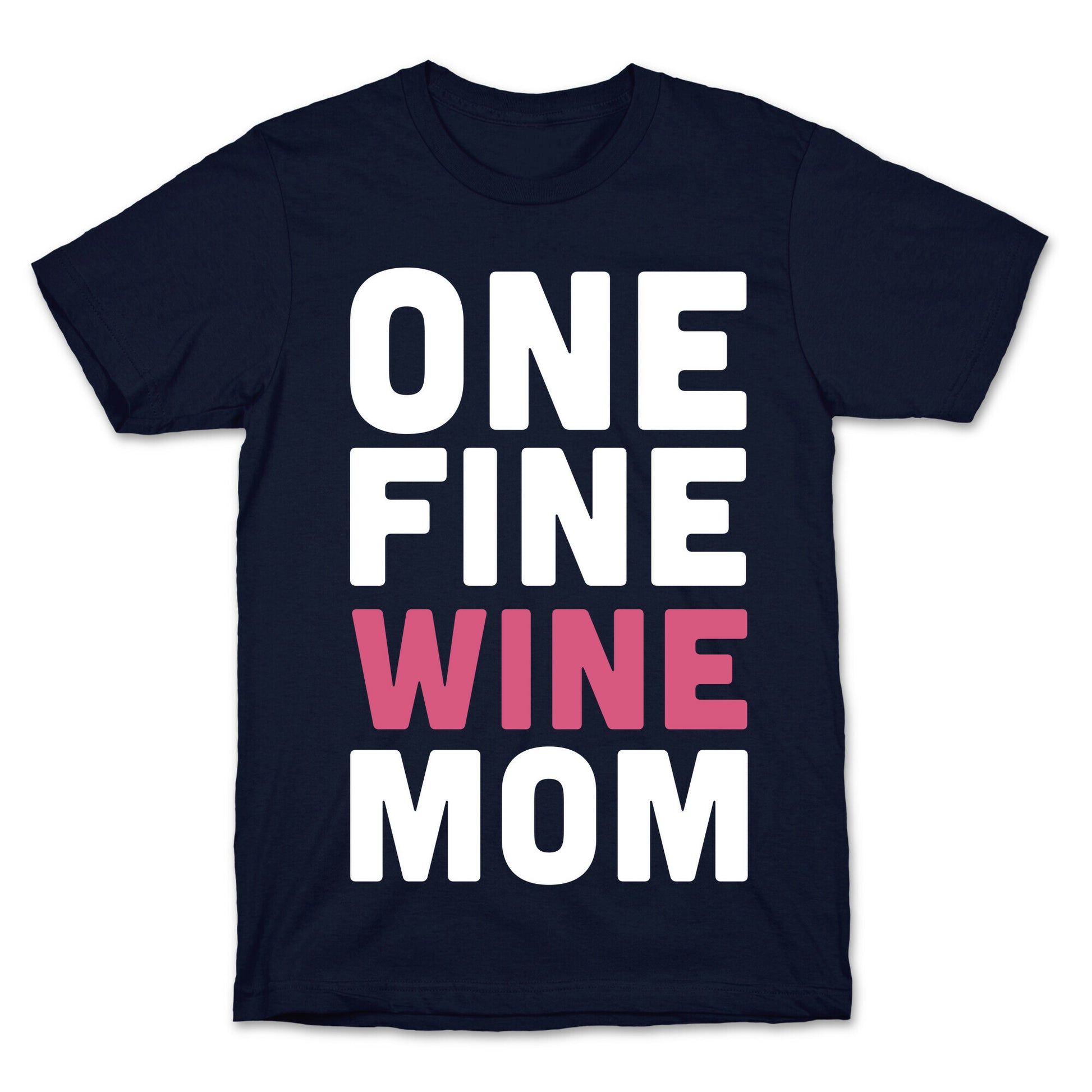 One Fine Wine Mom T-Shirt